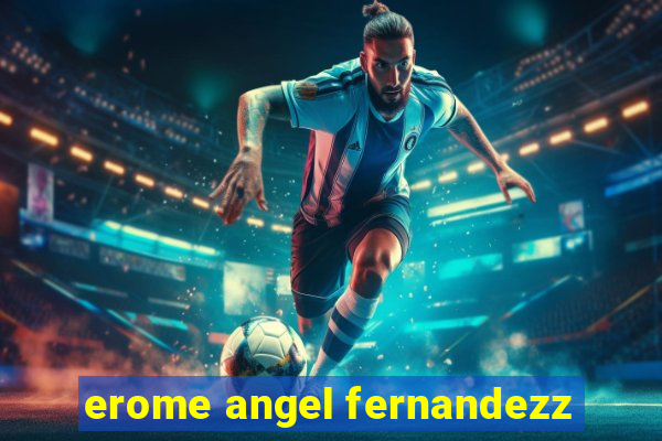 erome angel fernandezz